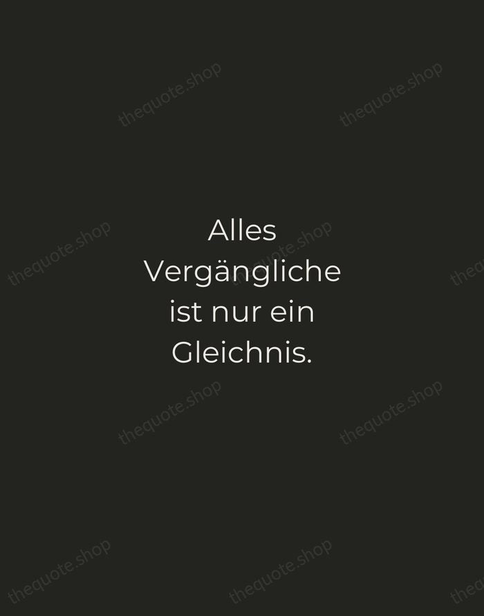 Alles Vergängliche ist nur ein Gleichnis. — Johann Wolfgang von Goethe — Tracked Caps Unsigned
