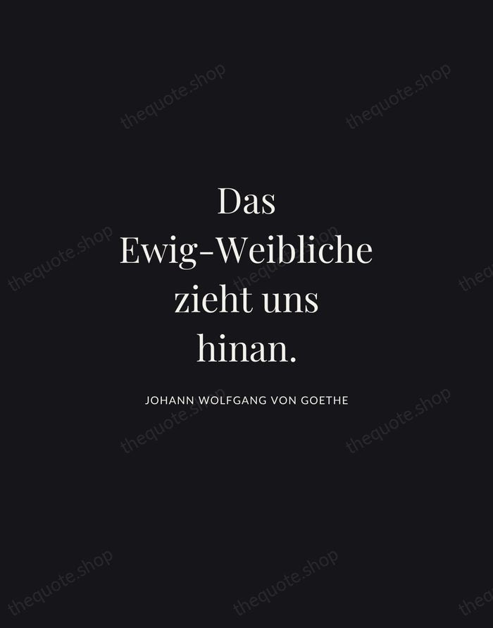 Das Ewig-Weibliche zieht uns hinan. — Johann Wolfgang von Goethe | Printable Wall Art — Midnight Serif