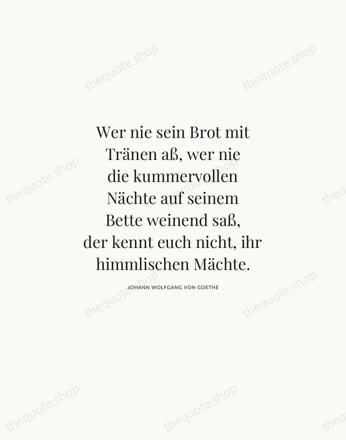 Wer nie sein Brot mit Tränen aß, wer nie die kummervollen Nächte… — Johann Wolfgang von Goethe | Printable Wall Art — Atelier Serif