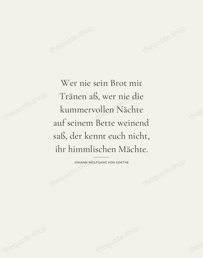 Wer nie sein Brot mit Tränen aß, wer nie die kummervollen Nächte… — Johann Wolfgang von Goethe — Gallery Rule