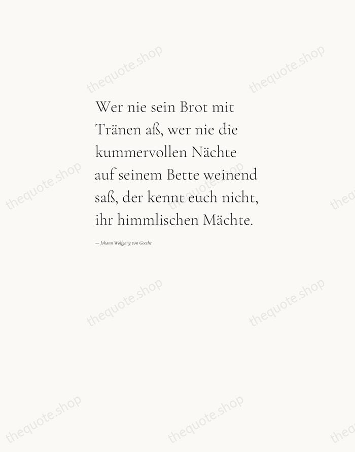 Wer nie sein Brot mit Tränen aß, wer nie die kummervollen Nächte… — Johann Wolfgang von Goethe — Editorial Left Serif
