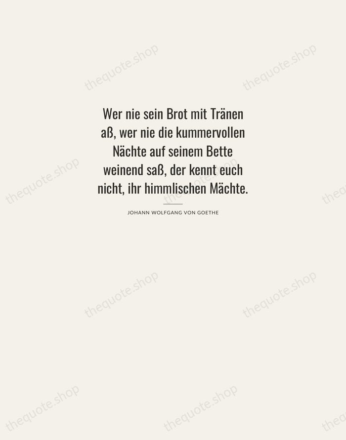 Wer nie sein Brot mit Tränen aß, wer nie die kummervollen Nächte… — Johann Wolfgang von Goethe — Letterpress Caps
