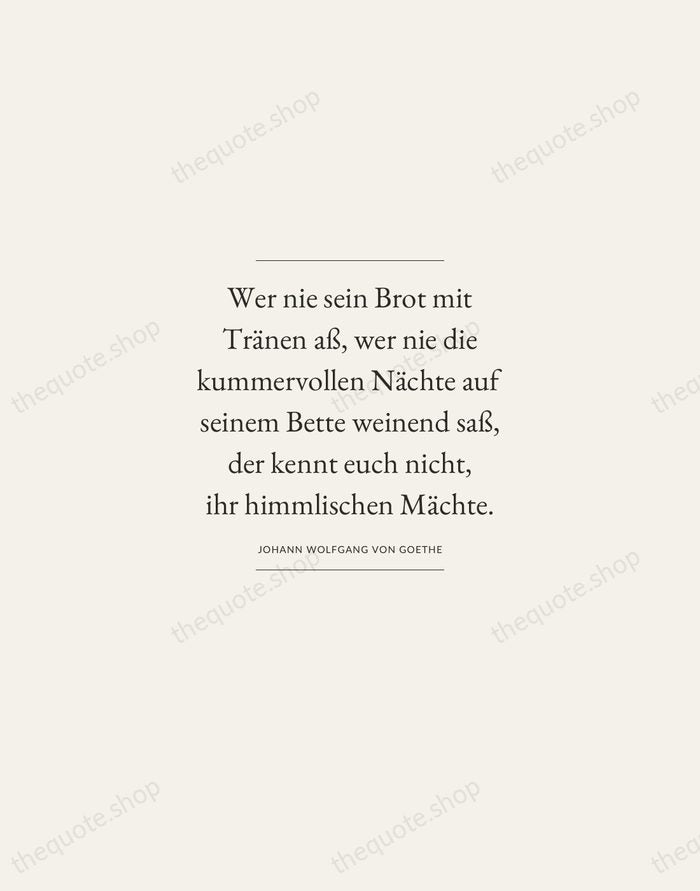 Wer nie sein Brot mit Tränen aß, wer nie die kummervollen Nächte… — Johann Wolfgang von Goethe — Gallery Frame