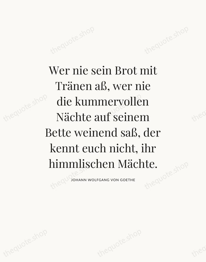 Wer nie sein Brot mit Tränen aß, wer nie die kummervollen Nächte… — Johann Wolfgang von Goethe — Statement Serif