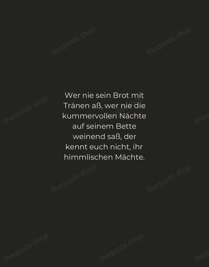 Wer nie sein Brot mit Tränen aß, wer nie die kummervollen Nächte… — Johann Wolfgang von Goethe — Tracked Caps Unsigned