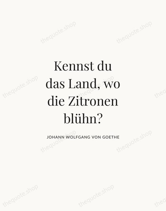 Kennst du das Land, wo die Zitronen blühn? — Johann Wolfgang von Goethe | Printable Wall Art — Atelier Serif