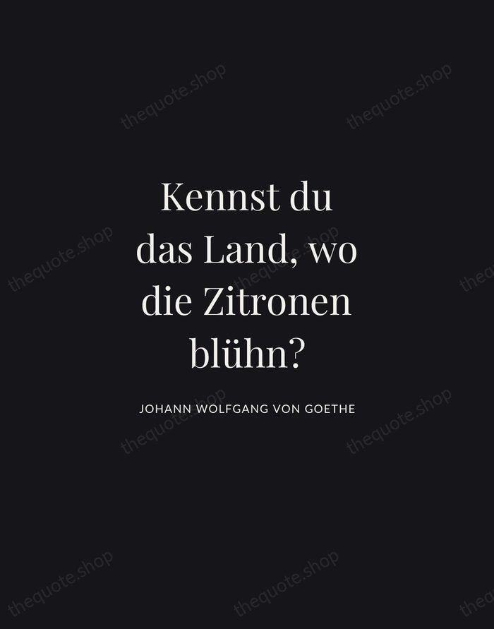 Kennst du das Land, wo die Zitronen blühn? — Johann Wolfgang von Goethe | Printable Wall Art — Midnight Serif