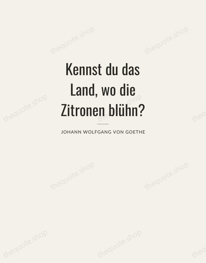 Kennst du das Land, wo die Zitronen blühn? — Johann Wolfgang von Goethe — Letterpress Caps