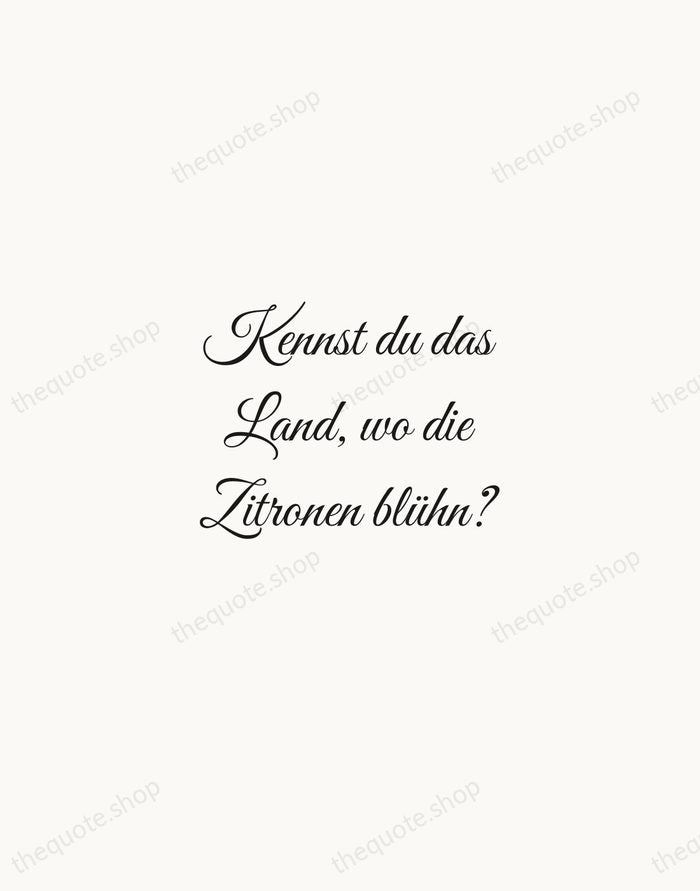 Kennst du das Land, wo die Zitronen blühn? — Johann Wolfgang von Goethe — Script Whisper