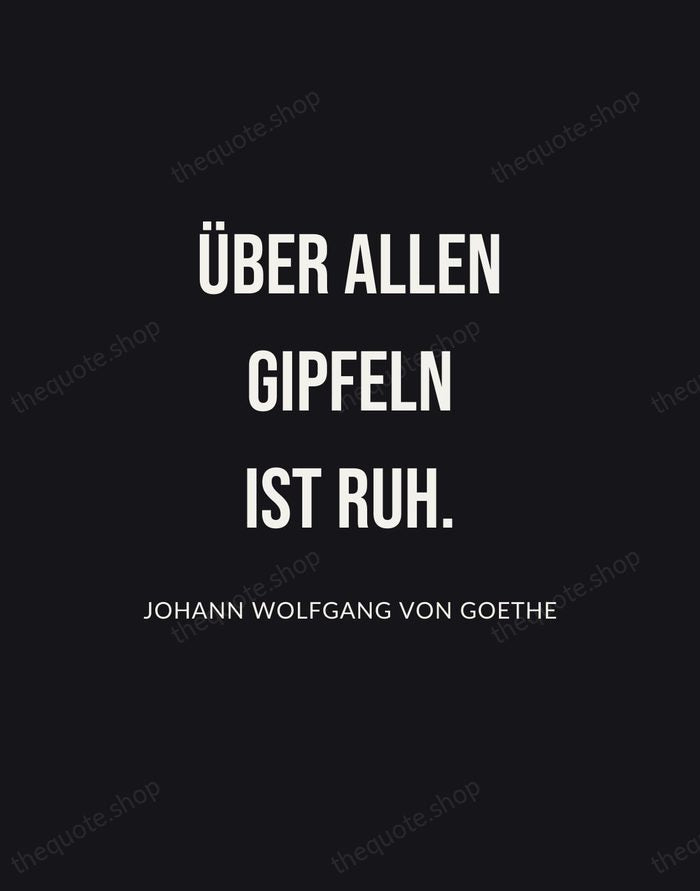 Über allen Gipfeln ist Ruh. — Johann Wolfgang von Goethe | Printable Wall Art — Poster Condensed