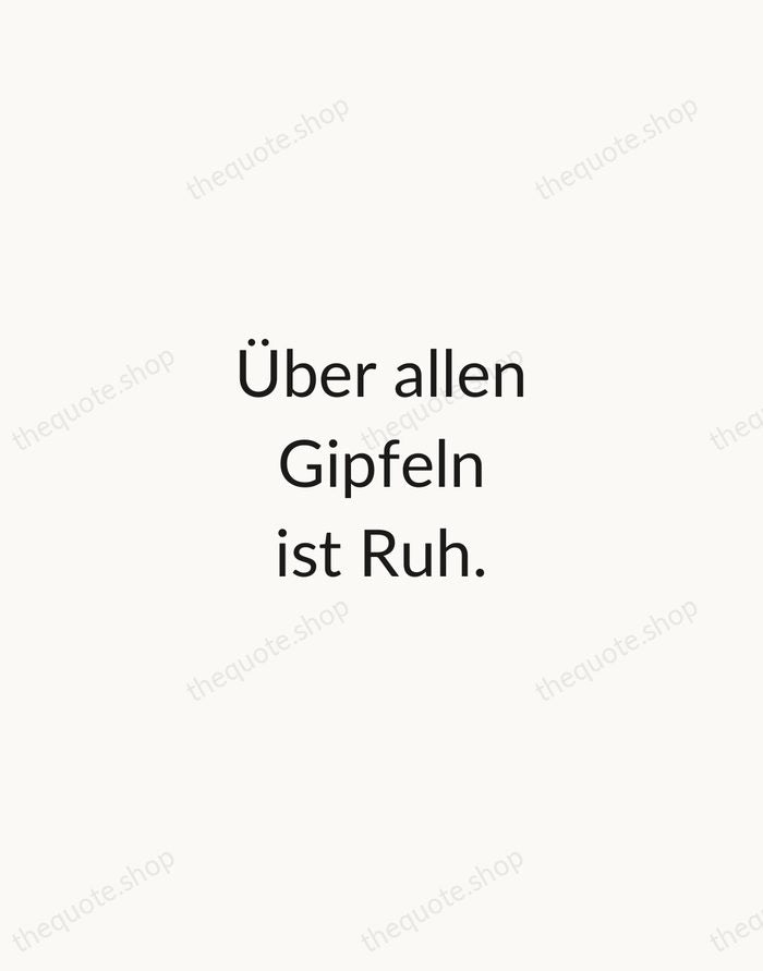 Über allen Gipfeln ist Ruh. — Johann Wolfgang von Goethe — Minimal Unsigned