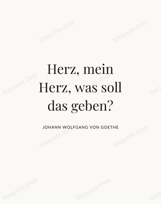 Herz, mein Herz, was soll das geben? — Johann Wolfgang von Goethe | Printable Wall Art — Atelier Serif