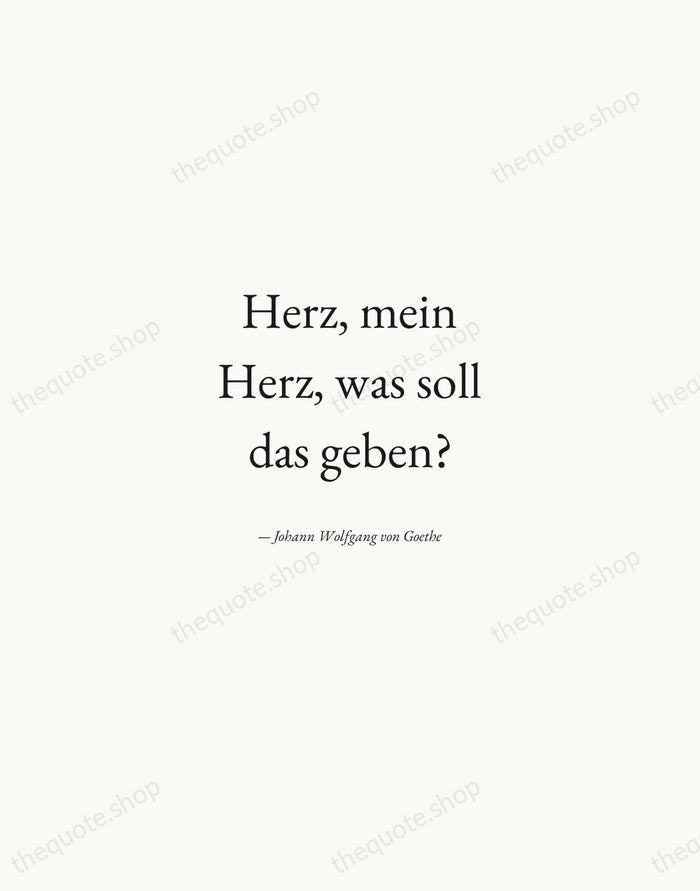 Herz, mein Herz, was soll das geben? — Johann Wolfgang von Goethe — Quiet Garamond