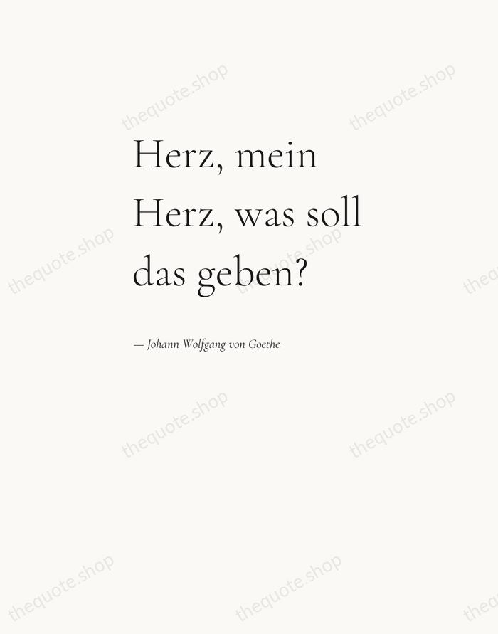 Herz, mein Herz, was soll das geben? — Johann Wolfgang von Goethe — Editorial Left Serif