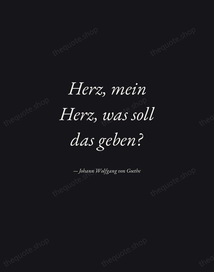 Herz, mein Herz, was soll das geben? — Johann Wolfgang von Goethe — Manuscript Italic