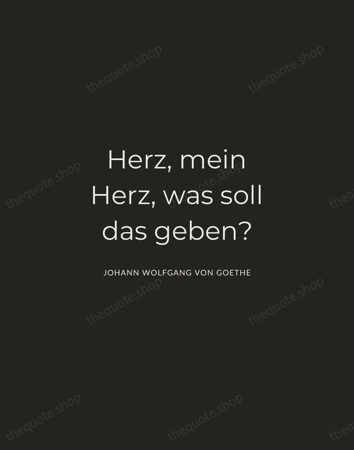 Herz, mein Herz, was soll das geben? — Johann Wolfgang von Goethe — Charcoal Sans