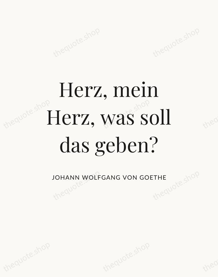 Herz, mein Herz, was soll das geben? — Johann Wolfgang von Goethe — Statement Serif