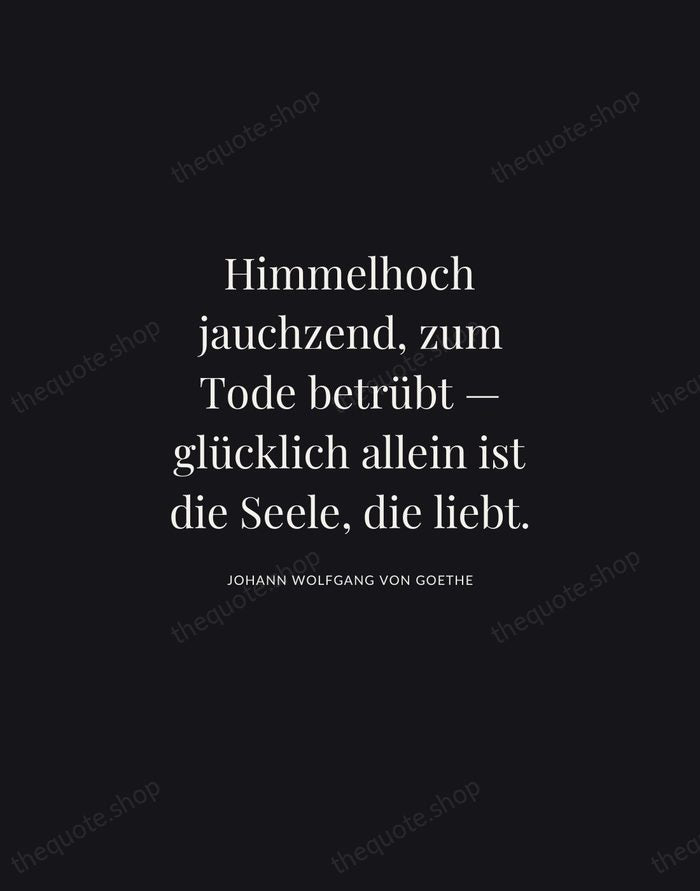 Himmelhoch jauchzend, zum Tode betrübt — glücklich allein ist die Seele, die… — Johann Wolfgang von Goethe | Printable Wall Art — Midnight Serif