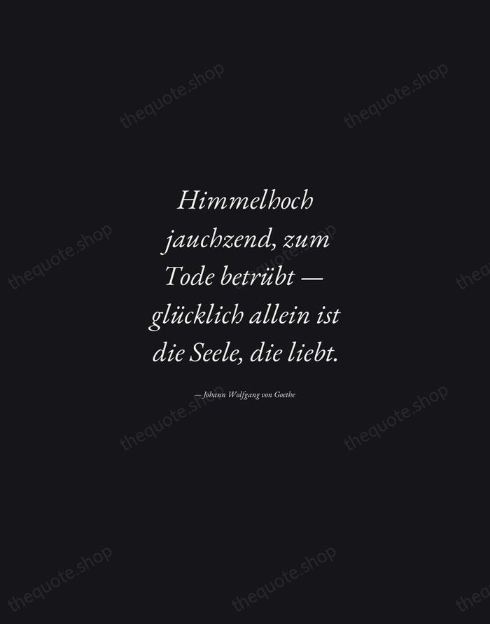 Himmelhoch jauchzend, zum Tode betrübt — glücklich allein ist die Seele, die… — Johann Wolfgang von Goethe — Manuscript Italic