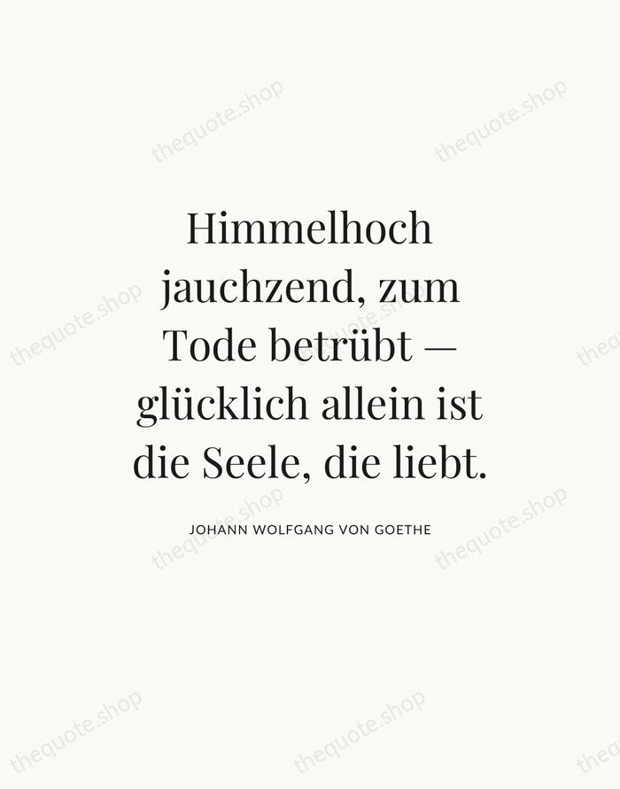 Himmelhoch jauchzend, zum Tode betrübt — glücklich allein ist die Seele, die… — Johann Wolfgang von Goethe — Statement Serif
