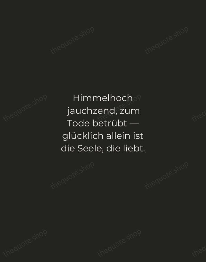 Himmelhoch jauchzend, zum Tode betrübt — glücklich allein ist die Seele, die… — Johann Wolfgang von Goethe — Tracked Caps Unsigned