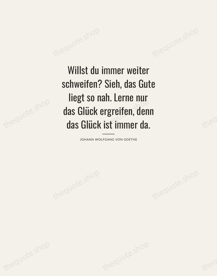 Willst du immer weiter schweifen? Sieh, das Gute liegt so nah. Lerne… — Johann Wolfgang von Goethe — Letterpress Caps