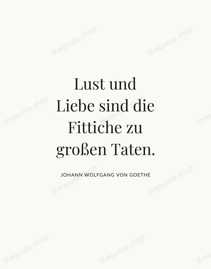 Lust und Liebe sind die Fittiche zu großen Taten. — Johann Wolfgang von Goethe | Printable Wall Art — Atelier Serif