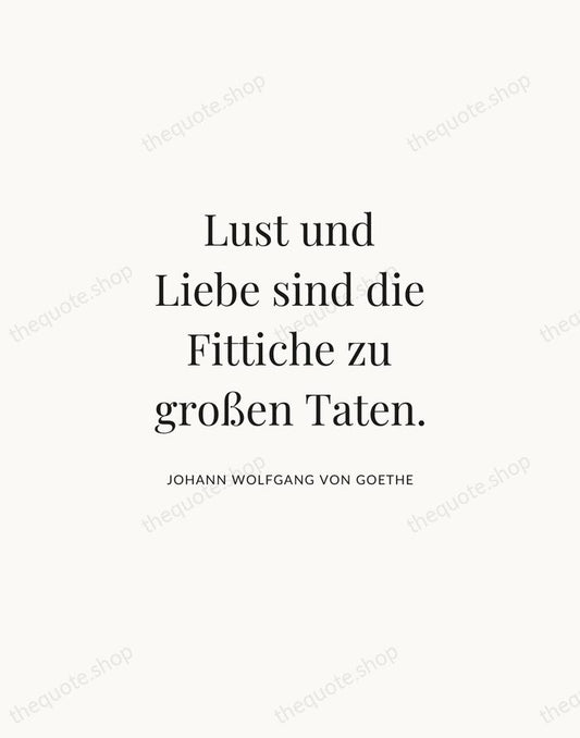 Lust und Liebe sind die Fittiche zu großen Taten. — Johann Wolfgang von Goethe | Printable Wall Art — Atelier Serif