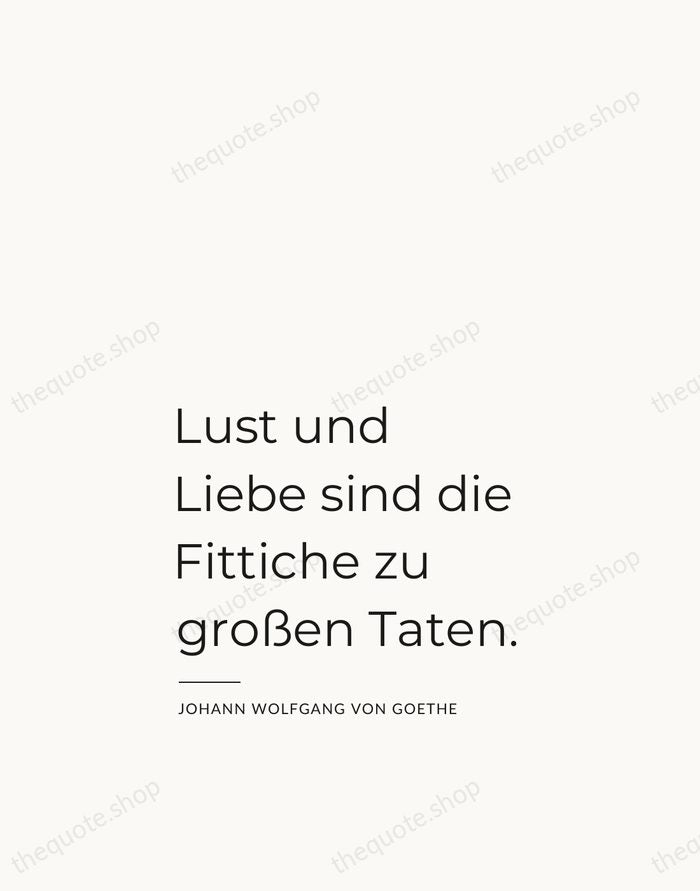 Lust und Liebe sind die Fittiche zu großen Taten. — Johann Wolfgang von Goethe — Studio Left