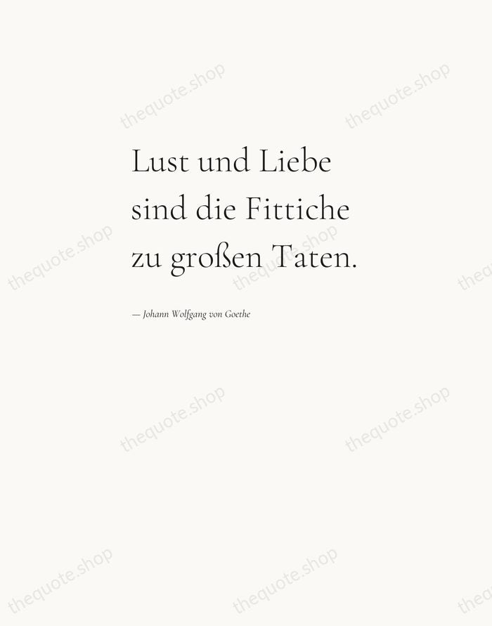 Lust und Liebe sind die Fittiche zu großen Taten. — Johann Wolfgang von Goethe — Editorial Left Serif