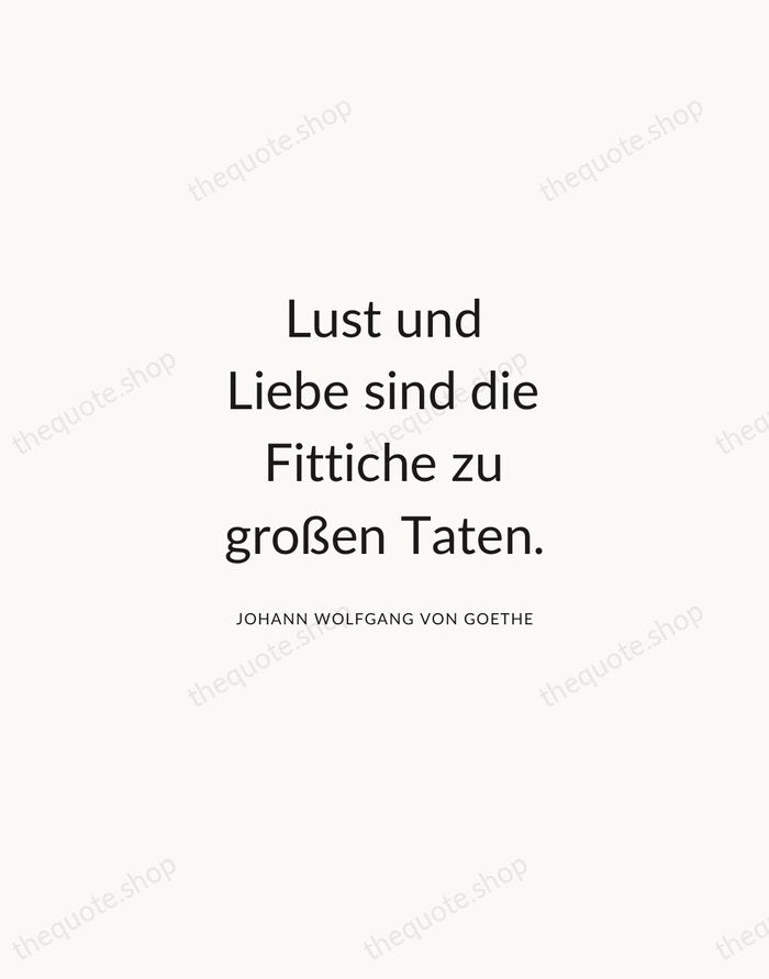Lust und Liebe sind die Fittiche zu großen Taten. — Johann Wolfgang von Goethe — Modern Sans Calm