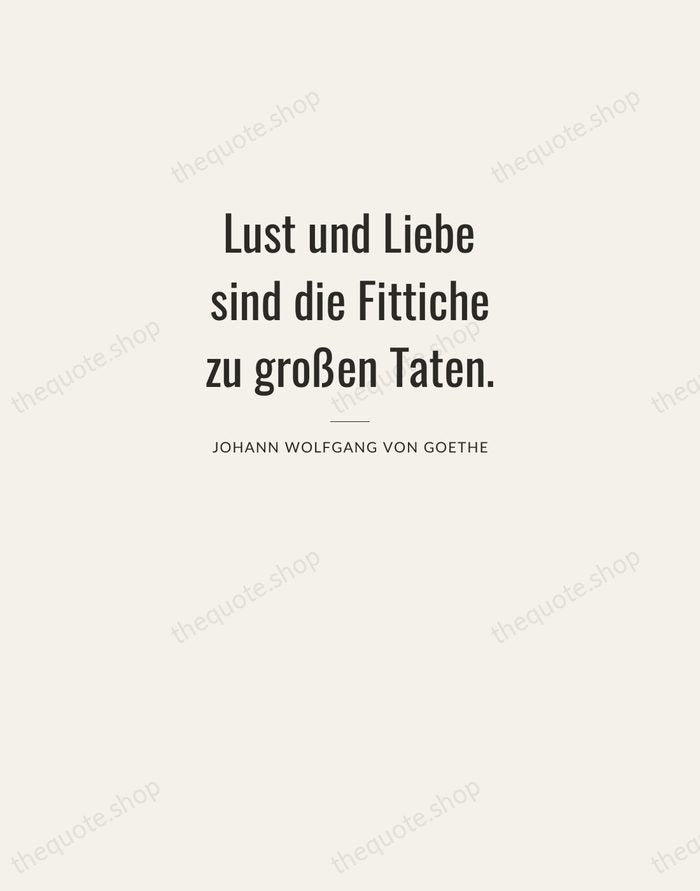 Lust und Liebe sind die Fittiche zu großen Taten. — Johann Wolfgang von Goethe — Letterpress Caps