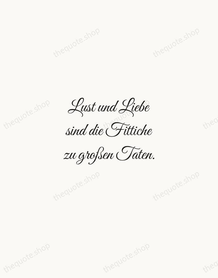 Lust und Liebe sind die Fittiche zu großen Taten. — Johann Wolfgang von Goethe — Script Whisper