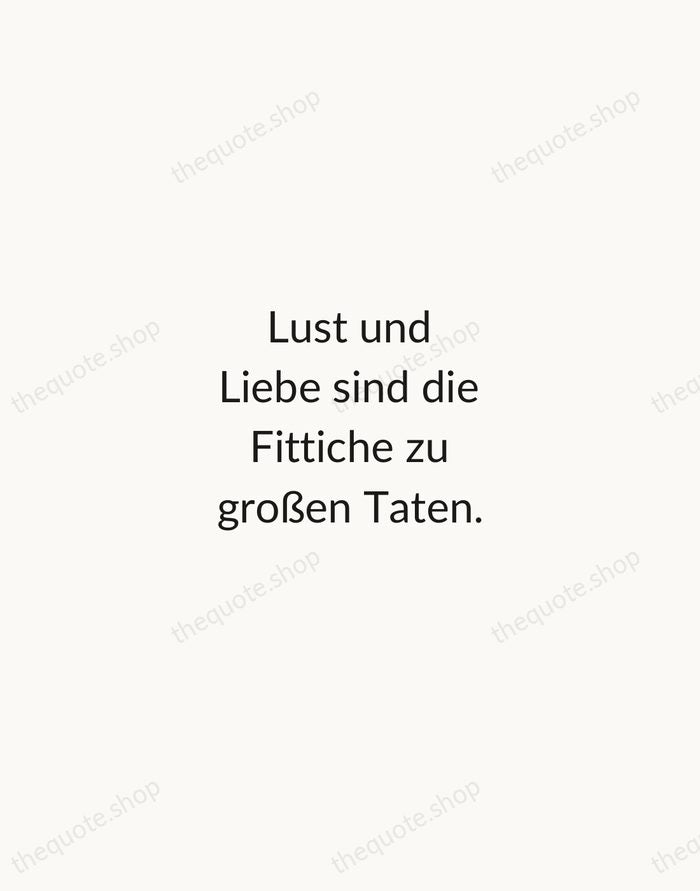 Lust und Liebe sind die Fittiche zu großen Taten. — Johann Wolfgang von Goethe — Minimal Unsigned