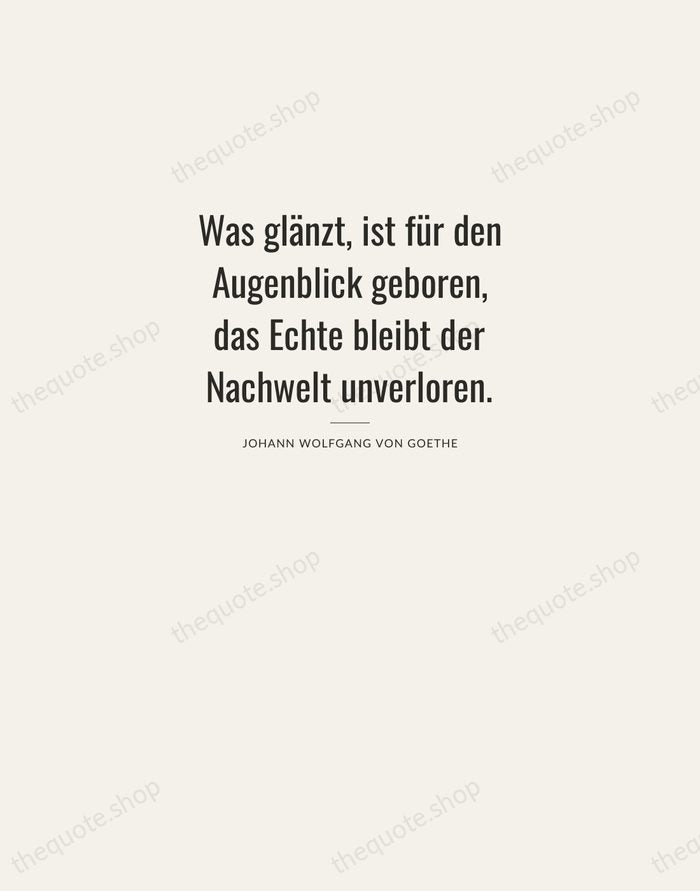 Was glänzt, ist für den Augenblick geboren, das Echte bleibt der Nachwelt… — Johann Wolfgang von Goethe — Letterpress Caps