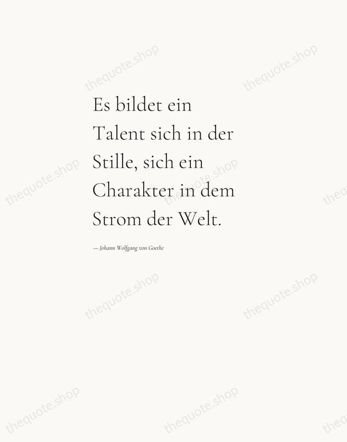 Es bildet ein Talent sich in der Stille, sich ein Charakter in… — Johann Wolfgang von Goethe — Editorial Left Serif