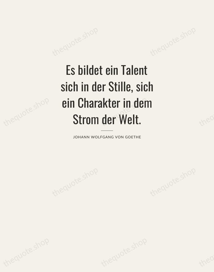 Es bildet ein Talent sich in der Stille, sich ein Charakter in… — Johann Wolfgang von Goethe — Letterpress Caps