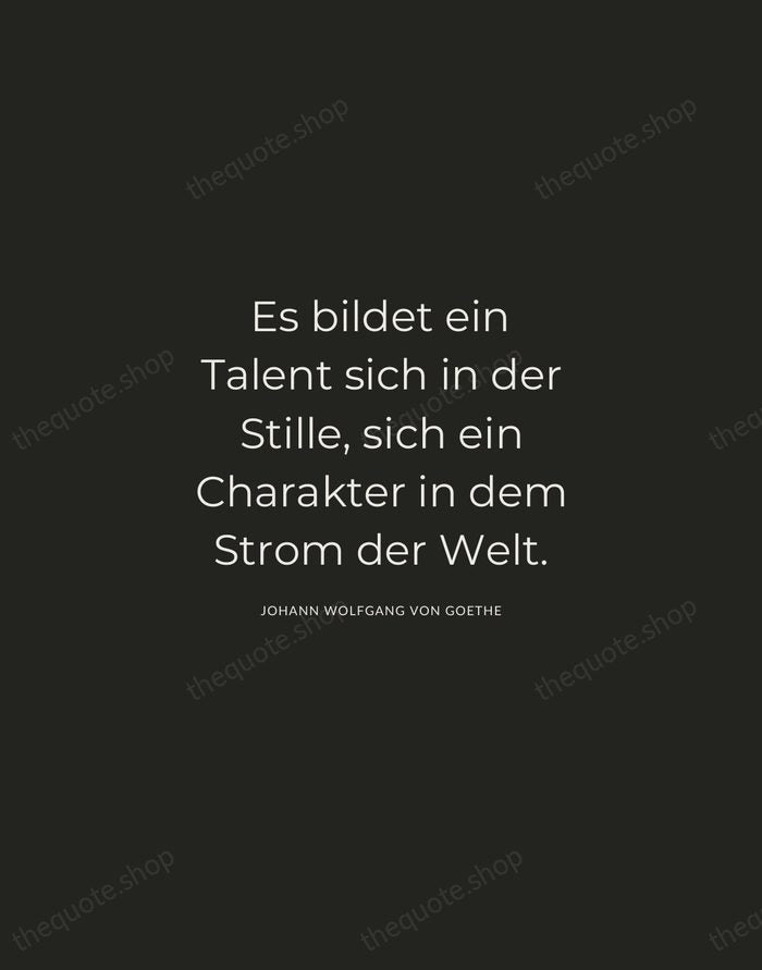 Es bildet ein Talent sich in der Stille, sich ein Charakter in… — Johann Wolfgang von Goethe — Charcoal Sans