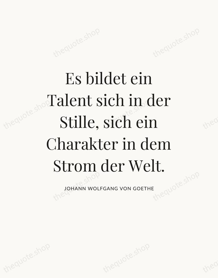 Es bildet ein Talent sich in der Stille, sich ein Charakter in… — Johann Wolfgang von Goethe — Statement Serif