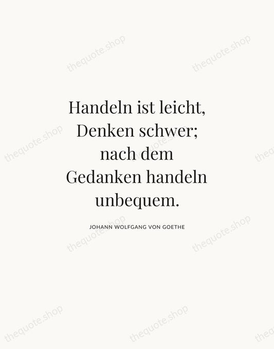 Handeln ist leicht, Denken schwer; nach dem Gedanken handeln unbequem. — Johann Wolfgang von Goethe | Printable Wall Art — Atelier Serif