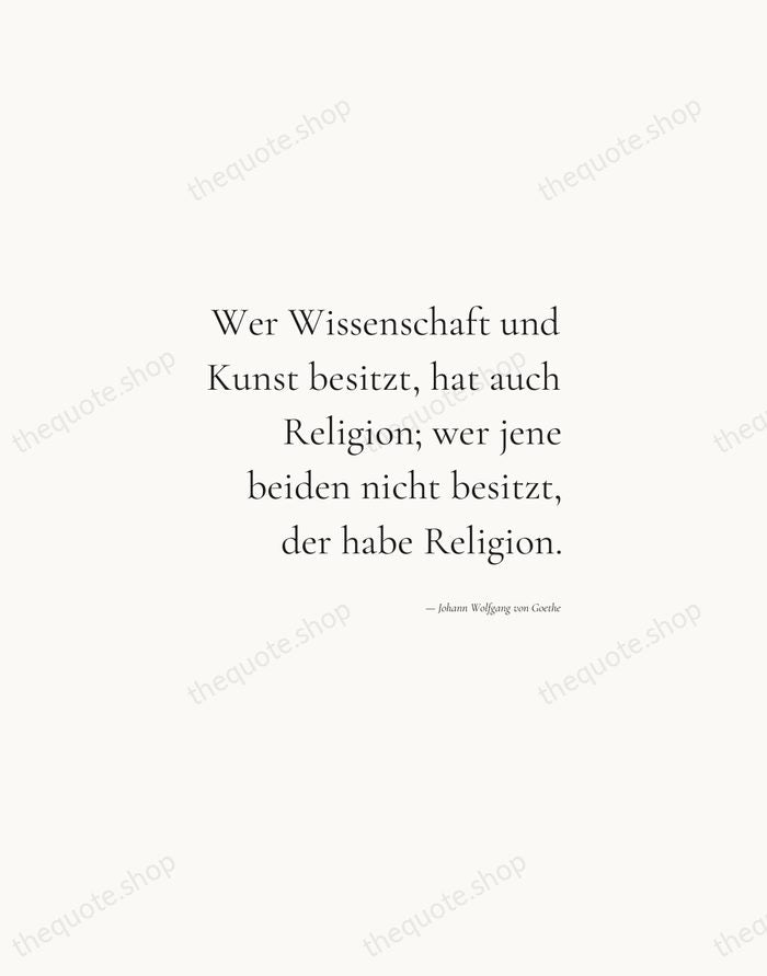 Wer Wissenschaft und Kunst besitzt, hat auch Religion; wer jene beiden nicht… — Johann Wolfgang von Goethe — Soft Serif Right