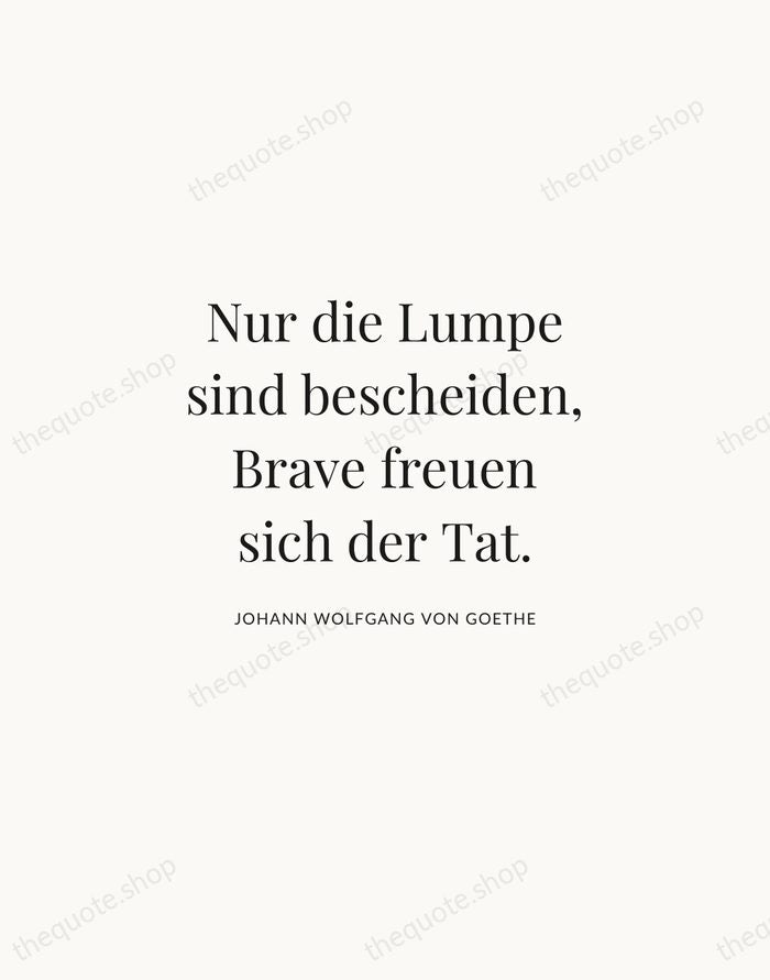 Nur die Lumpe sind bescheiden, Brave freuen sich der Tat. — Johann Wolfgang von Goethe | Printable Wall Art — Atelier Serif