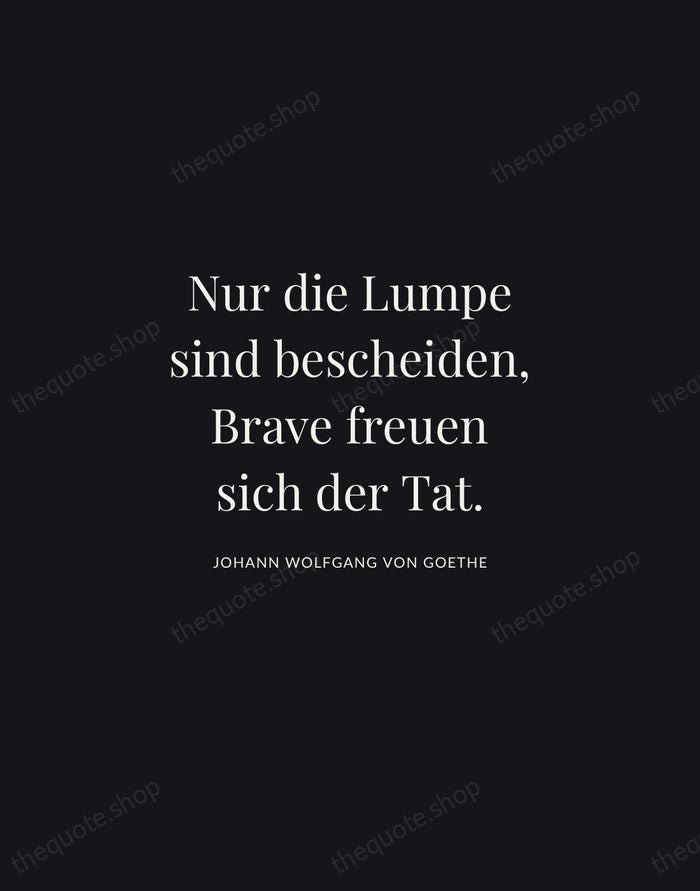 Nur die Lumpe sind bescheiden, Brave freuen sich der Tat. — Johann Wolfgang von Goethe | Printable Wall Art — Midnight Serif