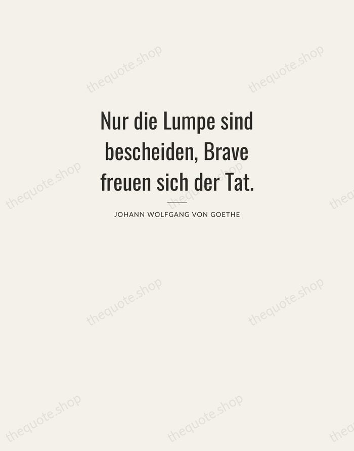 Nur die Lumpe sind bescheiden, Brave freuen sich der Tat. — Johann Wolfgang von Goethe — Letterpress Caps