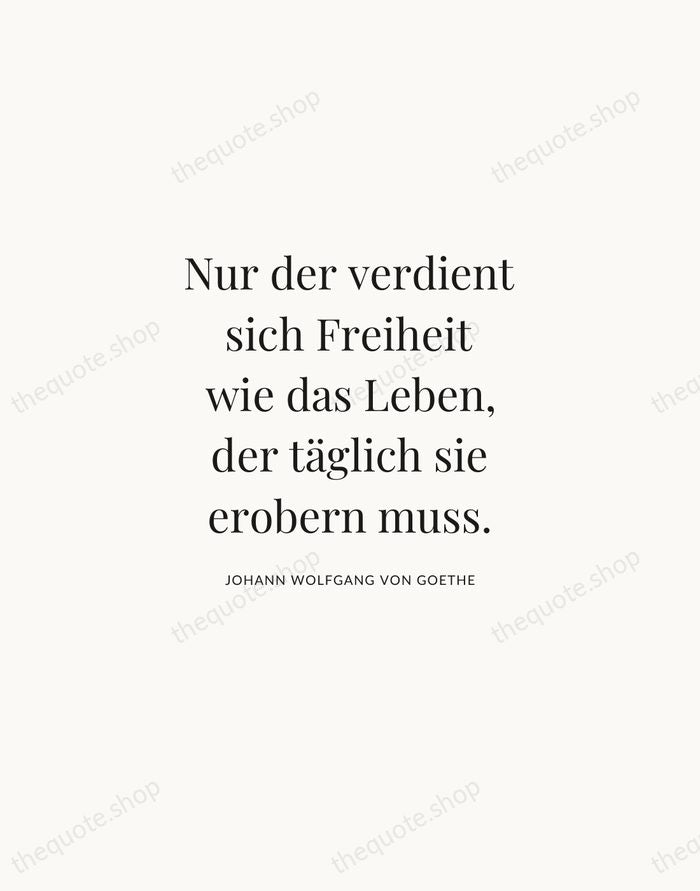 Nur der verdient sich Freiheit wie das Leben, der täglich sie erobern… — Johann Wolfgang von Goethe | Printable Wall Art — Atelier Serif