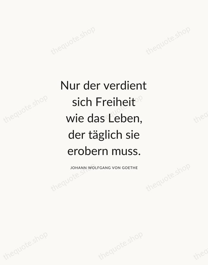 Nur der verdient sich Freiheit wie das Leben, der täglich sie erobern… — Johann Wolfgang von Goethe — Modern Sans Calm