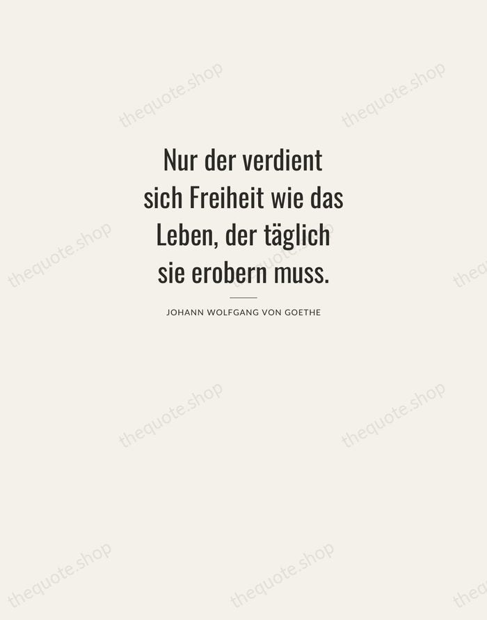 Nur der verdient sich Freiheit wie das Leben, der täglich sie erobern… — Johann Wolfgang von Goethe — Letterpress Caps