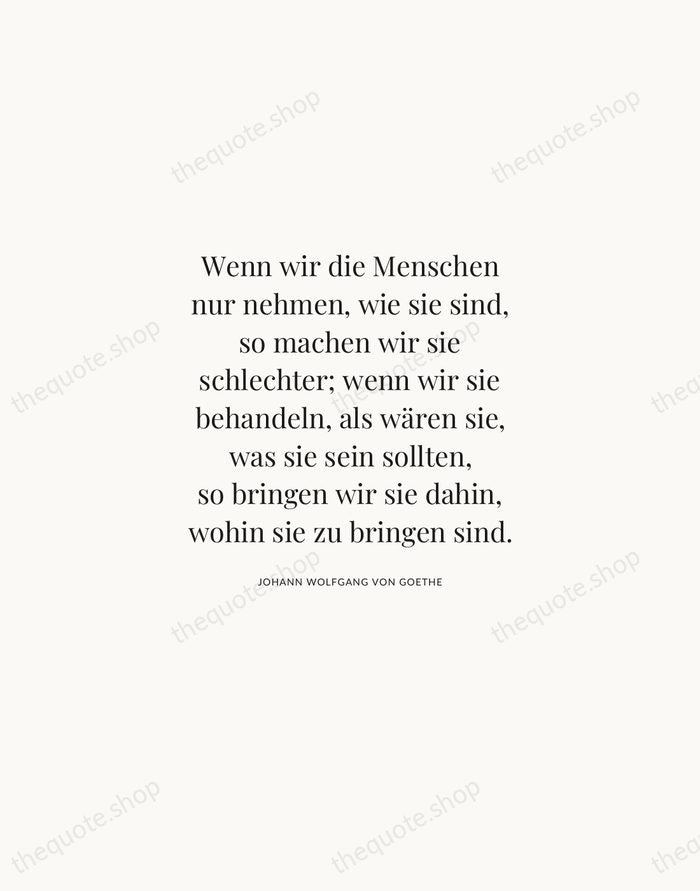 Wenn wir die Menschen nur nehmen, wie sie sind, so machen wir… — Johann Wolfgang von Goethe | Printable Wall Art — Atelier Serif