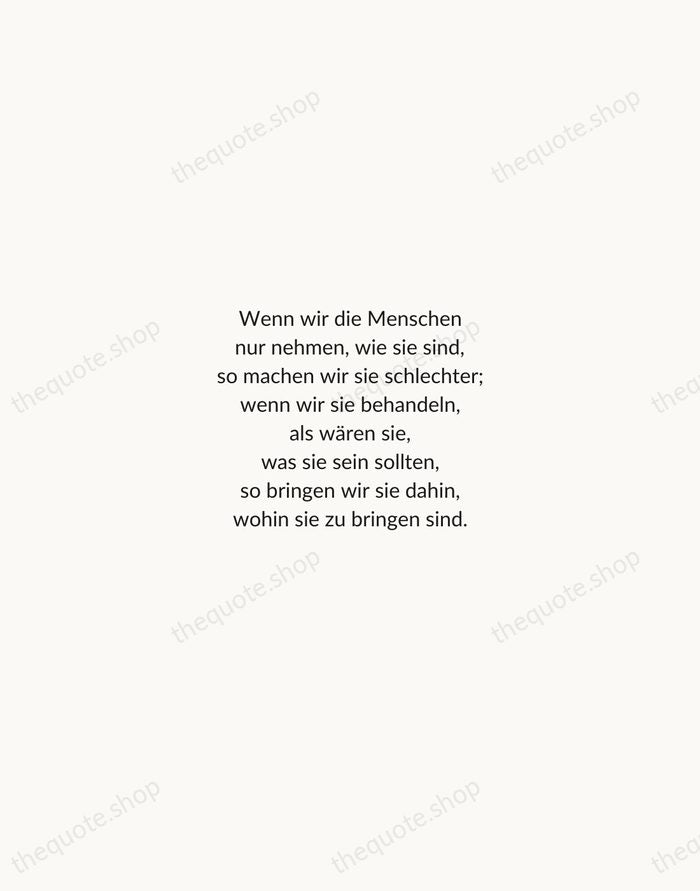 Wenn wir die Menschen nur nehmen, wie sie sind, so machen wir… — Johann Wolfgang von Goethe — Minimal Unsigned
