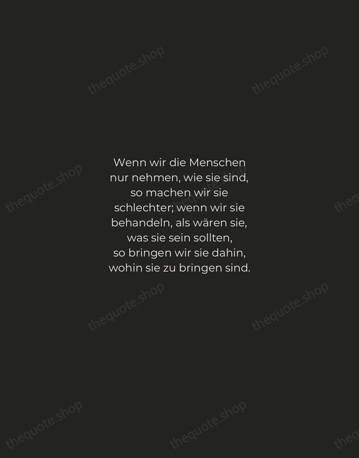Wenn wir die Menschen nur nehmen, wie sie sind, so machen wir… — Johann Wolfgang von Goethe — Tracked Caps Unsigned